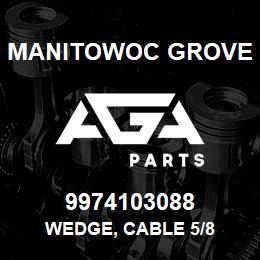 9974103088 Manitowoc Grove WEDGE, CABLE 5/8 | AGA Parts