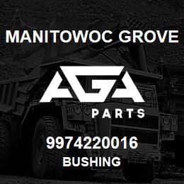 9974220016 Manitowoc Grove BUSHING | AGA Parts