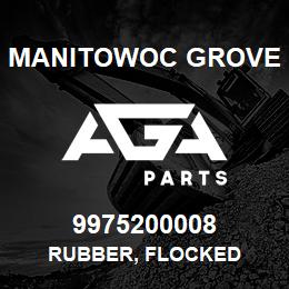 9975200008 Manitowoc Grove RUBBER, FLOCKED | AGA Parts