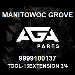 9999100137 Manitowoc Grove TOOL-13EXTENSION 3/4 DRIVE | AGA Parts