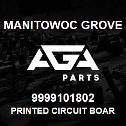 9999101802 Manitowoc Grove PRINTED CIRCUIT BOARD ASSY 5F | AGA Parts