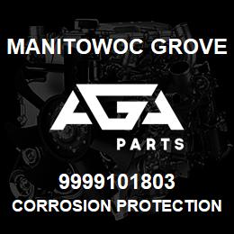 9999101803 Manitowoc Grove CORROSION PROTECTION | AGA Parts