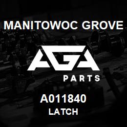 A011840 Manitowoc Grove LATCH | AGA Parts