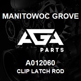 A012060 Manitowoc Grove CLIP LATCH ROD | AGA Parts