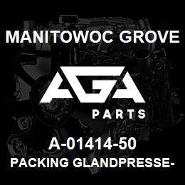 A-01414-50 Manitowoc Grove PACKING GLANDPRESSE-ETOUPE PG13 | AGA Parts