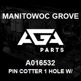 A016532 Manitowoc Grove PIN COTTER 1 HOLE W/HD | AGA Parts