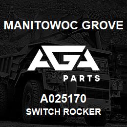 A025170 Manitowoc Grove SWITCH ROCKER | AGA Parts