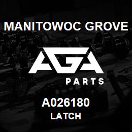 A026180 Manitowoc Grove LATCH | AGA Parts