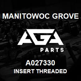 A027330 Manitowoc Grove INSERT THREADED | AGA Parts