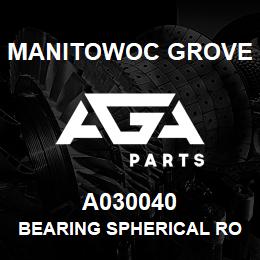 A030040 Manitowoc Grove BEARING SPHERICAL ROLLER | AGA Parts