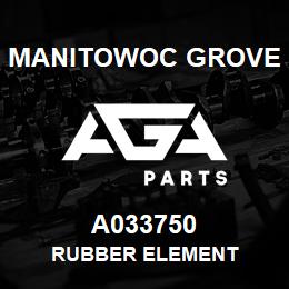 A033750 Manitowoc Grove RUBBER ELEMENT | AGA Parts