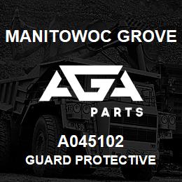 A045102 Manitowoc Grove GUARD PROTECTIVE | AGA Parts