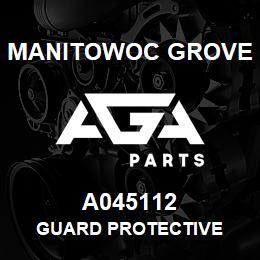 A045112 Manitowoc Grove GUARD PROTECTIVE | AGA Parts