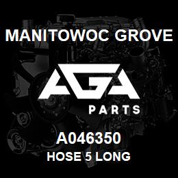 A046350 Manitowoc Grove HOSE 5 long | AGA Parts