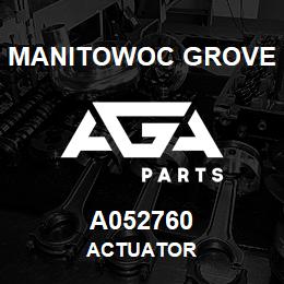 A052760 Manitowoc Grove ACTUATOR | AGA Parts