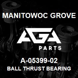 A-05399-02 Manitowoc Grove BALL THRUST BEARING | AGA Parts