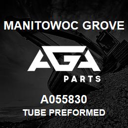 A055830 Manitowoc Grove TUBE PREFORMED | AGA Parts