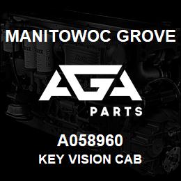 A058960 Manitowoc Grove KEY VISION CAB | AGA Parts