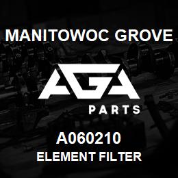 A060210 Manitowoc Grove ELEMENT FILTER | AGA Parts