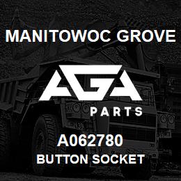 A062780 Manitowoc Grove BUTTON SOCKET | AGA Parts