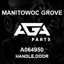 A064950 Manitowoc Grove HANDLE,DOOR | AGA Parts