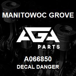 A066850 Manitowoc Grove DECAL DANGER | AGA Parts