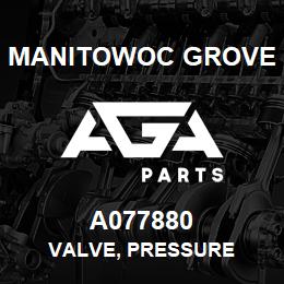 A077880 Manitowoc Grove VALVE, PRESSURE | AGA Parts