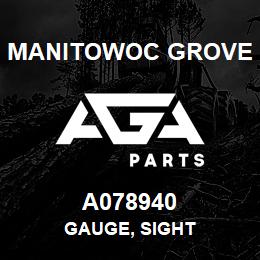 A078940 Manitowoc Grove GAUGE, SIGHT | AGA Parts