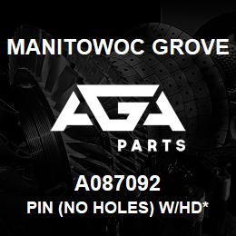 A087092 Manitowoc Grove PIN (NO HOLES) W/HD* | AGA Parts