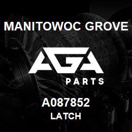 A087852 Manitowoc Grove LATCH | AGA Parts