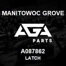 A087862 Manitowoc Grove LATCH | AGA Parts