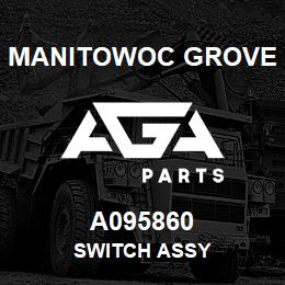 A095860 Manitowoc Grove SWITCH ASSY | AGA Parts