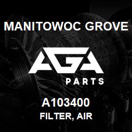 A103400 Manitowoc Grove FILTER, AIR | AGA Parts