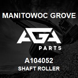 A104052 Manitowoc Grove SHAFT ROLLER | AGA Parts