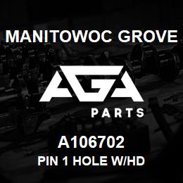 A106702 Manitowoc Grove PIN 1 HOLE W/HD | AGA Parts