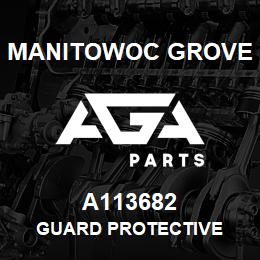 A113682 Manitowoc Grove GUARD PROTECTIVE | AGA Parts