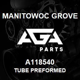 A118540 Manitowoc Grove TUBE PREFORMED | AGA Parts