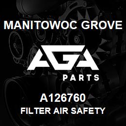 A126760 Manitowoc Grove FILTER AIR SAFETY | AGA Parts