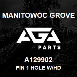 A129902 Manitowoc Grove PIN 1 HOLE W/HD | AGA Parts