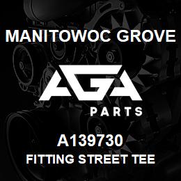 A139730 Manitowoc Grove FITTING STREET TEE | AGA Parts