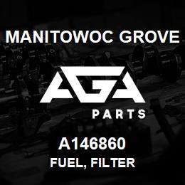 A146860 Manitowoc Grove FUEL, FILTER | AGA Parts