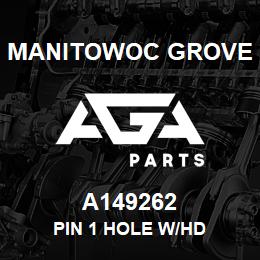 A149262 Manitowoc Grove PIN 1 HOLE W/HD | AGA Parts