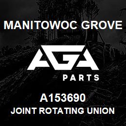 A153690 Manitowoc Grove JOINT ROTATING UNION | AGA Parts