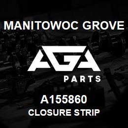 A155860 Manitowoc Grove CLOSURE STRIP | AGA Parts