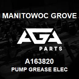 A163820 Manitowoc Grove PUMP GREASE ELEC | AGA Parts