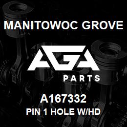 A167332 Manitowoc Grove PIN 1 HOLE W/HD | AGA Parts