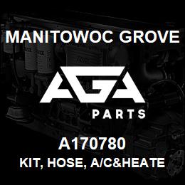 A170780 Manitowoc Grove KIT, HOSE, A/C&HEATER UNIT | AGA Parts