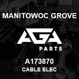 A173870 Manitowoc Grove CABLE ELEC | AGA Parts