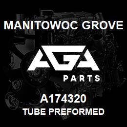 A174320 Manitowoc Grove TUBE PREFORMED | AGA Parts