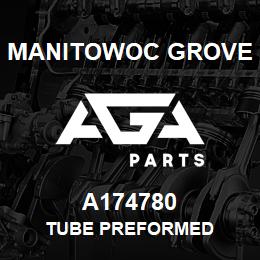 A174780 Manitowoc Grove TUBE PREFORMED | AGA Parts